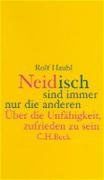 Neidisch sind immer nur die anderen: Über die Unfähigkeit, zufrieden zu sein