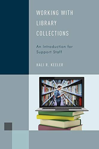 Working with Library Collections: An Introduction for Support Staff (Library Support Staff Handbooks, 4, Band 4)