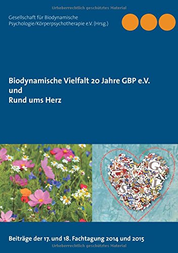 Biodynamische Vielfalt 20 Jahre GBP e.V. und Rund ums Herz
