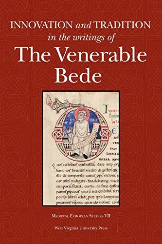 INNOVATION AND TRADITION IN THE WRITINGS OF THE VENERABLE BEDE (Medieval European Studies 6, Band 7)