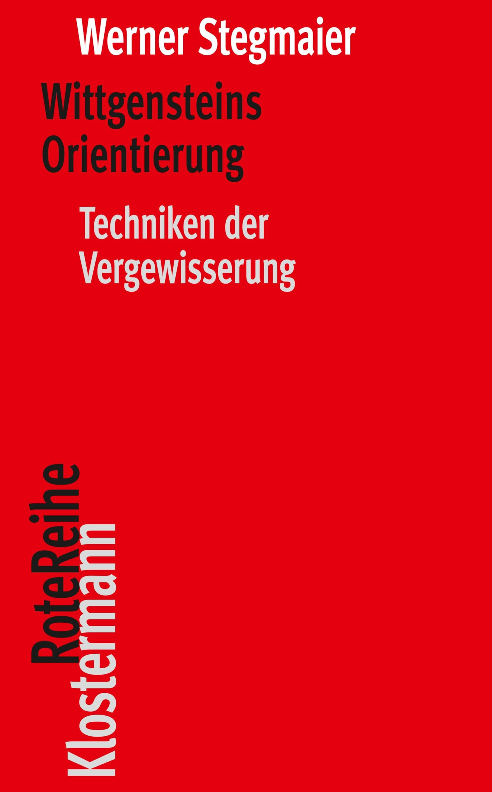 Wittgensteins Orientierung: Techniken der Vergewisserung (Klostermann Rote Reihe)