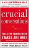 Crucial Conversations: Tools for Talking When Stakes Are High