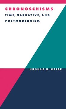 Chronoschisms: Time, Narrative, and Postmodernism (Literature, Culture, Theory, Band 23)