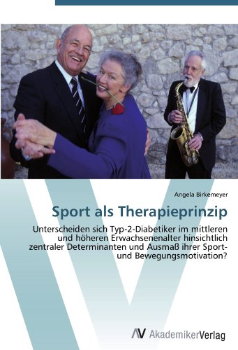 Sport als Therapieprinzip: Unterscheiden sich Typ-2-Diabetiker im mittleren und höheren Erwachsenenalter hinsichtlich zentraler Determinanten und Ausmaß ihrer Sport- und Bewegungsmotivation?