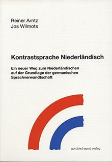 Kontrastsprache Niederländisch: Ein neuer Weg zum Niederländischen auf der Grundlage der germanischen Sprachverwandtschaft