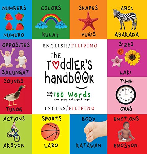 The Toddler's Handbook: Bilingual (English / Filipino) (Ingles / Filipino) Numbers, Colors, Shapes, Sizes, ABC Animals, Opposites, and Sounds, with ... Early Readers: Children's Learning Books