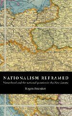 Nationalism Reframed: Nationhood and the National Question in the New Europe