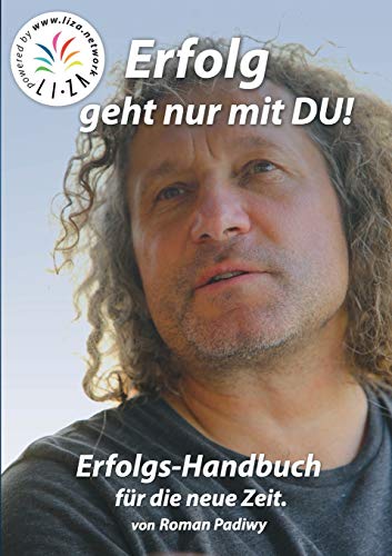 Erfolg geht nur mit DU: Erfolgs-Handbuch für die neue Zeit.