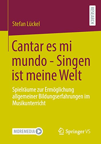 Cantar es mi mundo - Singen ist meine Welt: Spielräume zur Ermöglichung allgemeiner Bildungserfahrungen im Musikunterricht