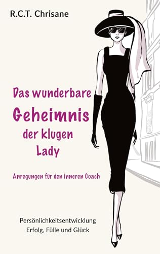 Das wunderbare Geheimnis der klugen Lady: Anregungen für den inneren Coach