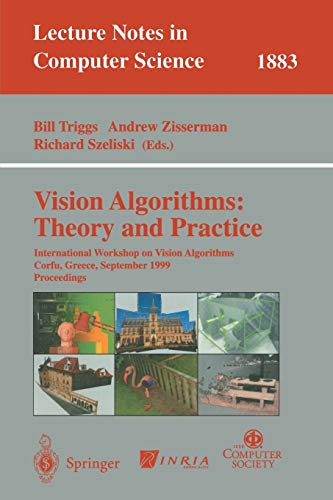 Vision Algorithms: Theory and Practice: International Workshop on Vision Algorithms Corfu, Greece, September 21-22, 1999 Proceedings (Lecture Notes in Computer Science (1883), Band 1883)