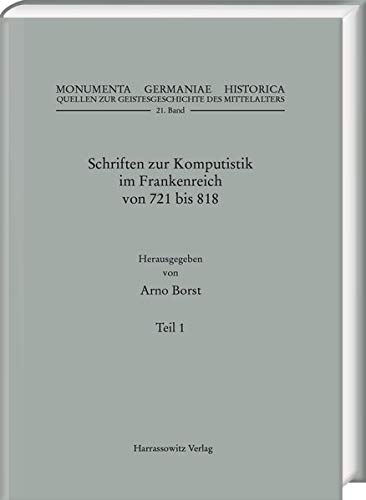Schriften zur Komputistik im Frankenreich von 721 bis 818 (MGH - Quellen zur Geistesgeschichte des Mittelalters)
