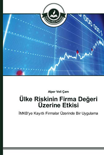 Ülke Riskinin Firma Degeri Üzerine Etkisi: IMKB'ye Kayitli Firmalar Üzerinde Bir Uygulama