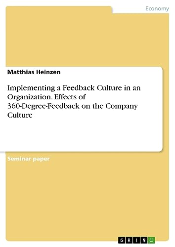 Implementing a Feedback Culture in an Organization. Effects of 360-Degree-Feedback on the Company Culture