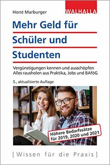 Mehr Geld für Schüler und Studenten: Vergünstigungen kennen und ausschöpfen; Alles rausholen aus Praktika, Jobs und BAföG; Walhalla Rechtshilfen