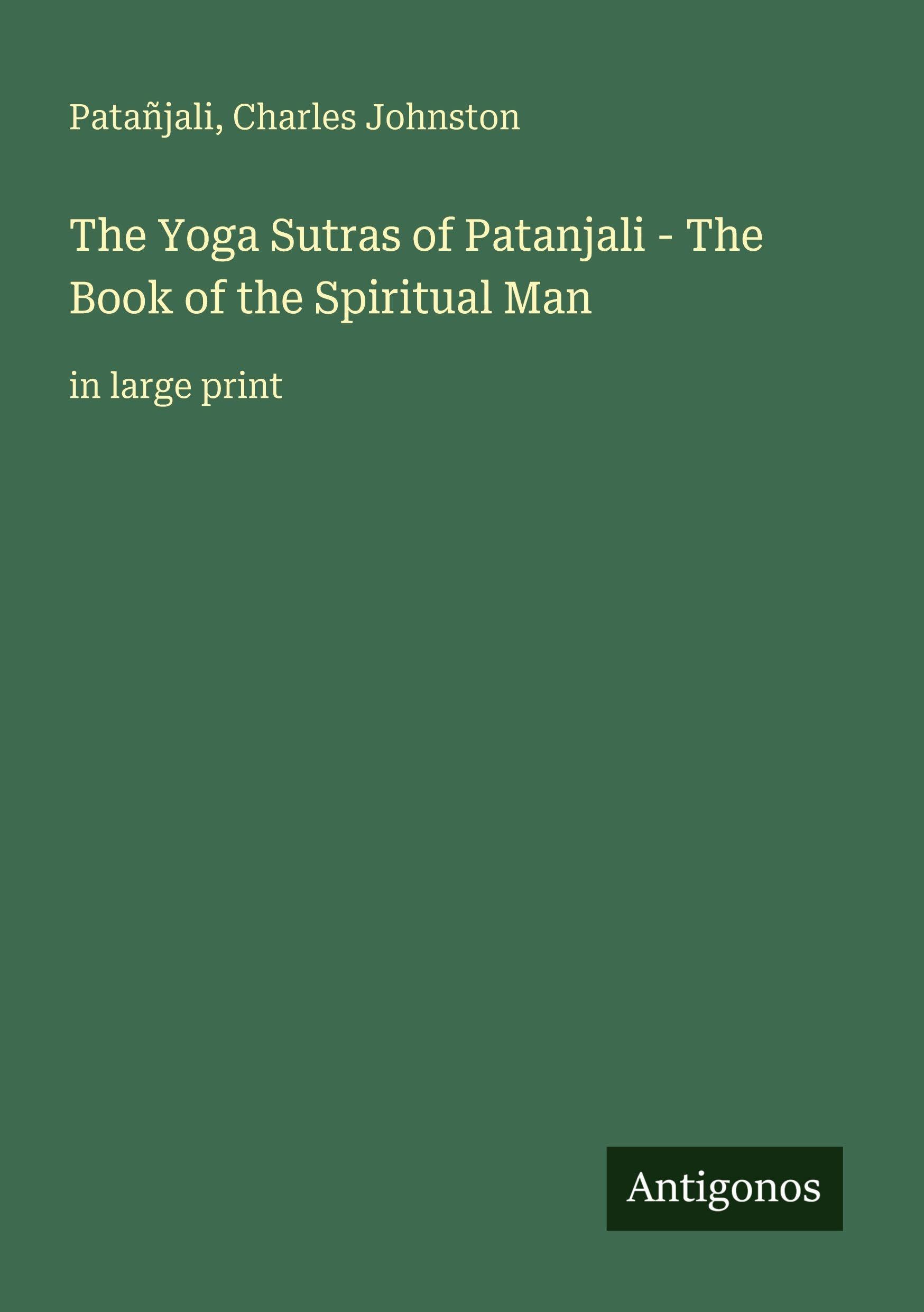 The Yoga Sutras of Patanjali - The Book of the Spiritual Man: in large print