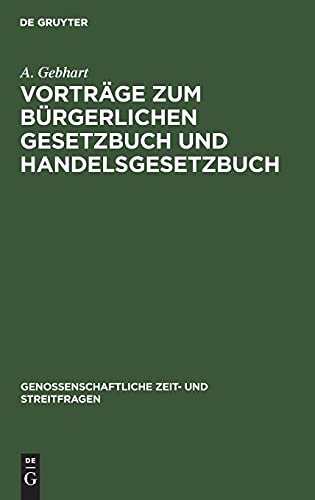 Vorträge zum bürgerlichen Gesetzbuch und Handelsgesetzbuch: gehalten auf den Allgemeinen Genossenschaftstagen der deutschen Erwerbs- und ... Zeit- und Streitfragen, Band 7)