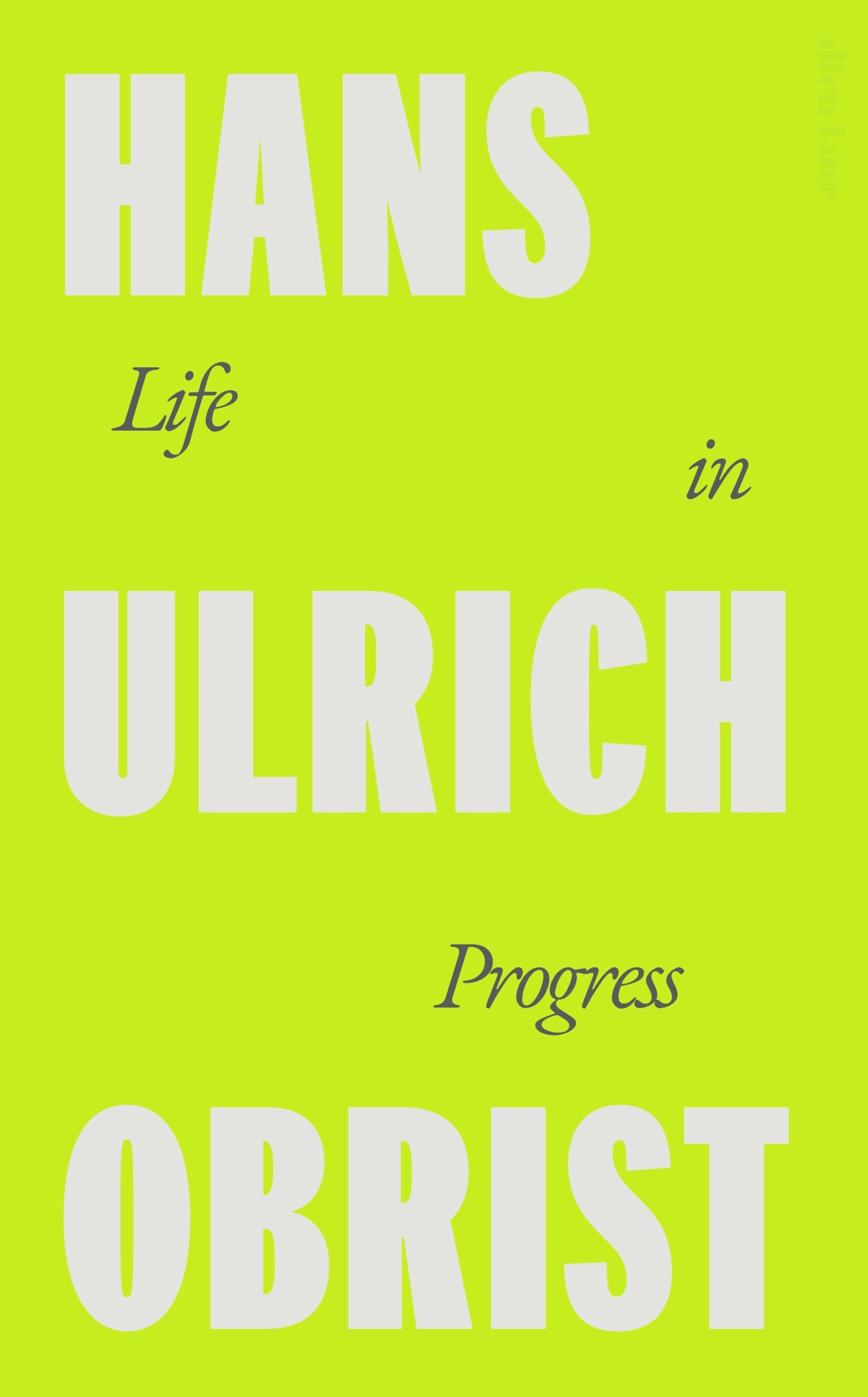 A Life in Progress: Hans Ulrich Obrist