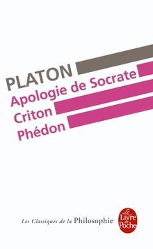 Apologie de Socrate. Criton. Phédon