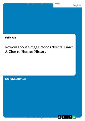 Review about Gregg Bradens Fractal Time. A Clue to Human History