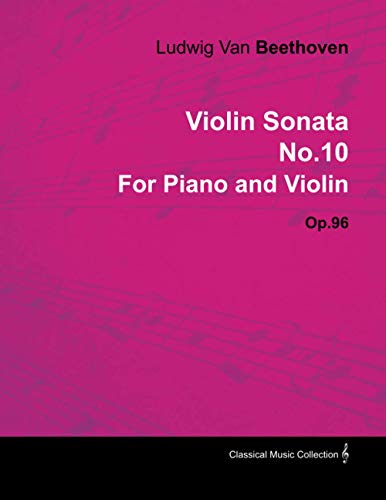 Violin Sonata - No. 10 - Op. 96 - For Piano and Violin: With a Biography by Joseph Otten