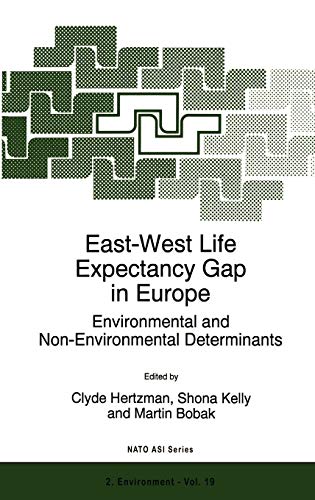 East-West Life Expectancy Gap in Europe: Environmental and Non-Environmental Determinants (Nato Science Partnership Subseries: 2, 19, Band 19)