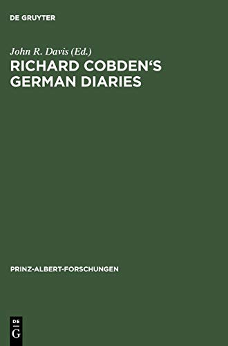 Richard Cobden's German Diaries (Prinz-Albert-Forschungen, 2, Band 2)