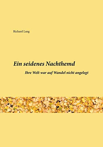 Ein seidenes Nachthemd: Ihre Welt war auf Wandel nicht angelegt