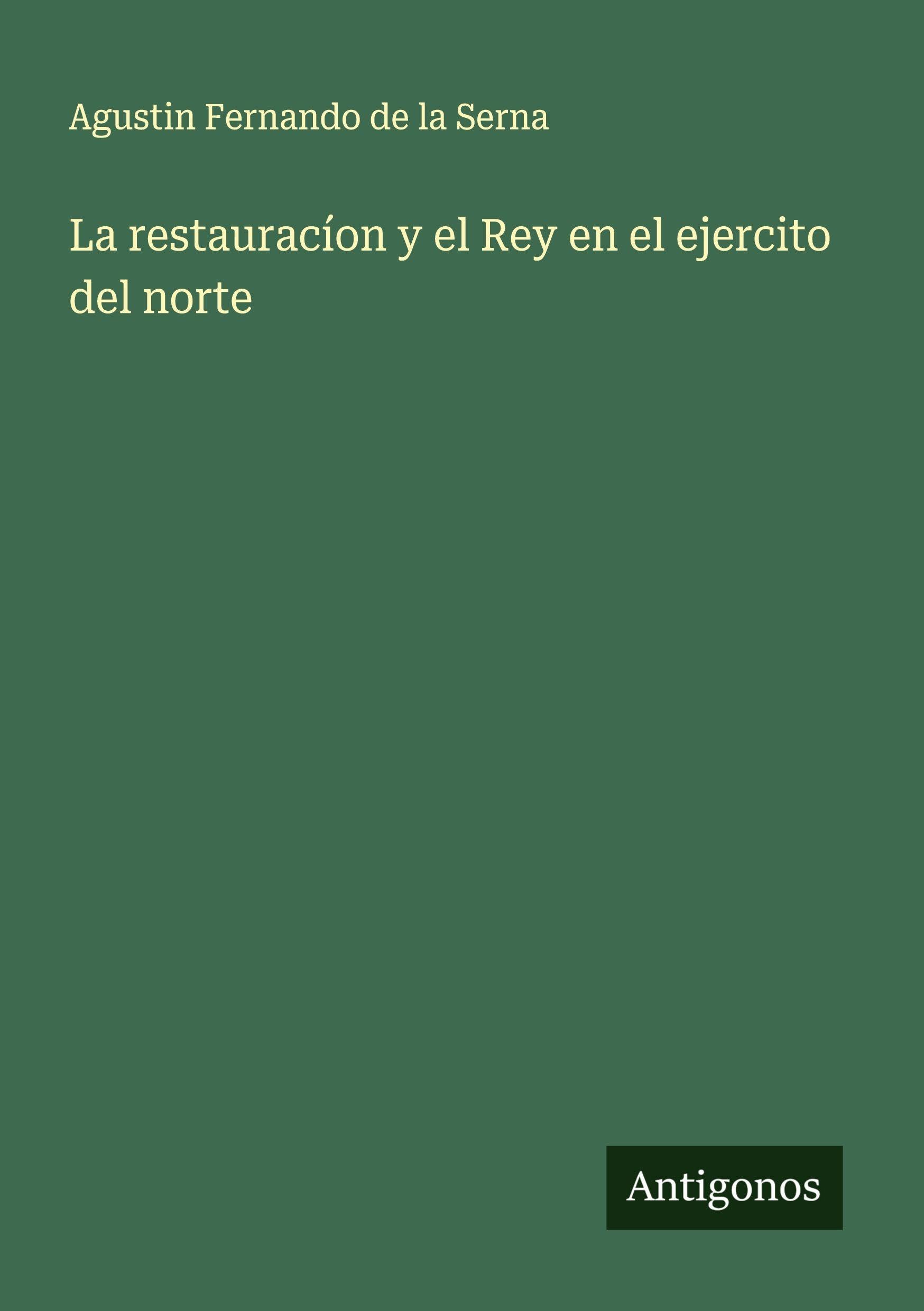 La restauracíon y el Rey en el ejercito del norte