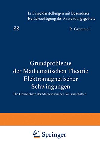 Grundprobleme der Mathematischen Theorie Elektromagnetischer Schwingungen (Grundlehren der mathematischen Wissenschaften, 88, Band 88)
