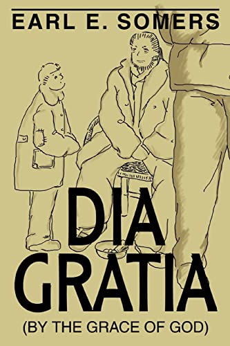 DIA GRATIA: (By the Grace of God)