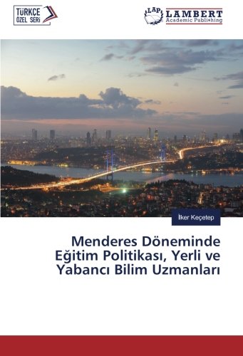 Menderes Döneminde Eğitim Politikası, Yerli ve Yabancı Bilim Uzmanları