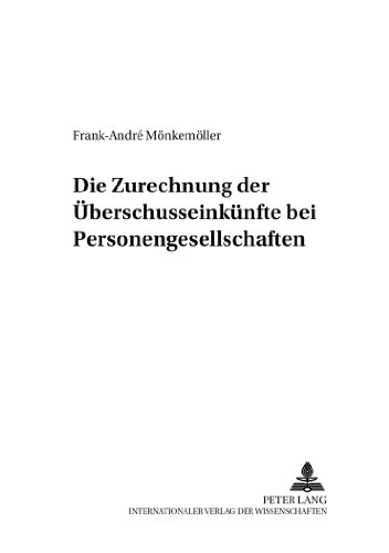 Die Zurechnung der Überschusseinkünfte bei Personengesellschaften (Bochumer Schriften zum Steuerrecht)