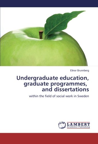 Undergraduate education, graduate programmes, and dissertations: within the field of social work in Sweden