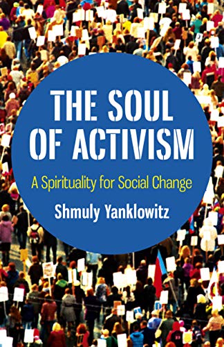 Soul of Activism, The - A Spirituality for Social Change: A Spirituality for Social Change