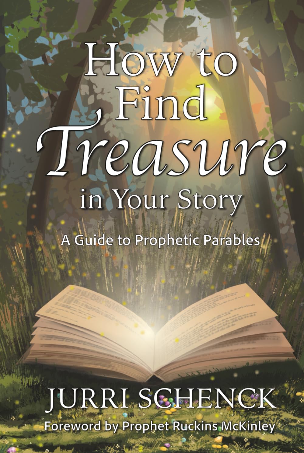 How to Find Treasure in Your Story: A Guide to Prophetic Parables