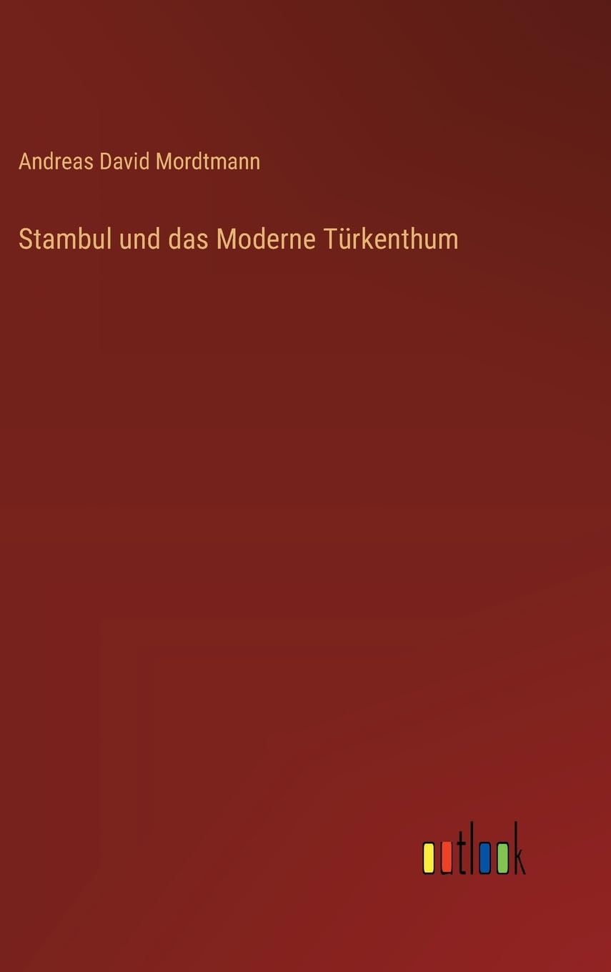 Stambul und das Moderne Türkenthum