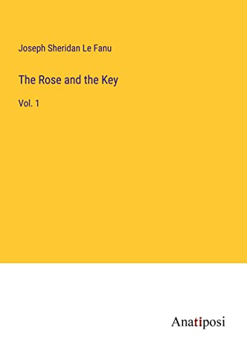 The Rose and the Key: Vol. 1