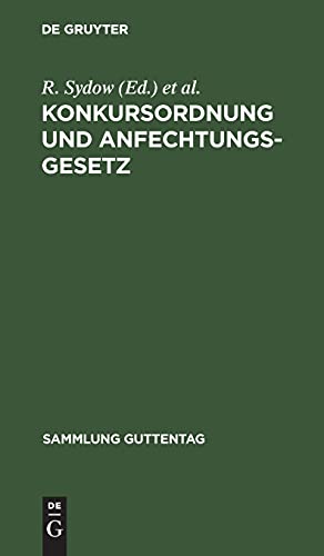 Konkursordnung und Anfechtungsgesetz: Mit Anmerkungen unter besonderer Berücksichtigung der Entscheidungen des Reichsgerichts (Sammlung Guttentag, 13, Band 13)