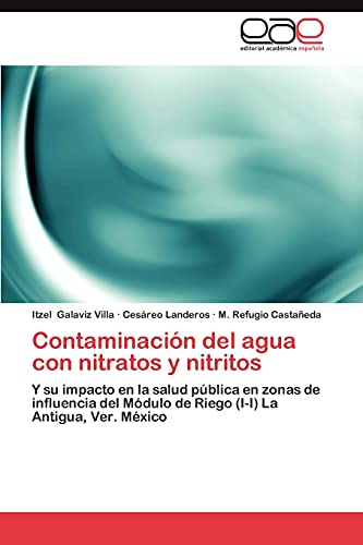 Contaminación del agua con nitratos y nitritos: Y su impacto en la salud pública en zonas de influencia del Módulo de Riego (I-I) La Antigua, Ver. México