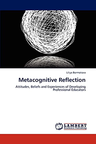 Metacognitive Reflection: Attitudes, Beliefs and Experiences of Developing Professional Educators