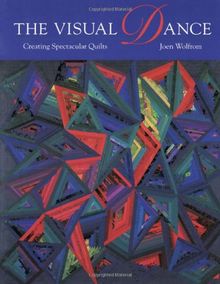 Visual Dance: Creating Spectacular Quilts - Print on Demand Edition
