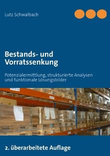 Bestands- und Vorratssenkung: Potenzialermittlung, strukturierte Analysen und funktionale Lösungsbilder