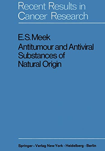 Antitumour and Antiviral Substances of Natural Origin (Recent Results in Cancer Research) (Recent Results in Cancer Research, 28, Band 28)