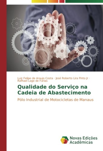Qualidade do Serviço na Cadeia de Abastecimento: Pólo Industrial de Motocicletas de Manaus
