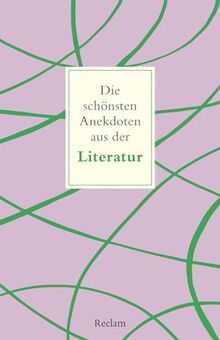 Die schönsten Anekdoten aus der Literatur (Reclams Universal-Bibliothek)