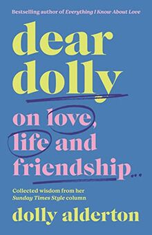 Dear Dolly: On Love, Life and Friendship, Collected wisdom from her Sunday Times Style Column