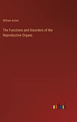 The Functions and Disorders of the Reproductive Organs