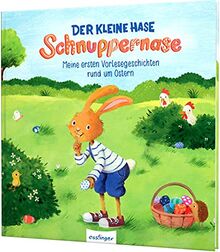 Der kleine Hase Schnuppernase: Meine ersten Vorlesegeschichten rund um Ostern