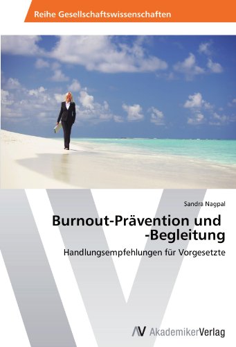 Burnout-Prävention und -Begleitung: Handlungsempfehlungen für Vorgesetzte